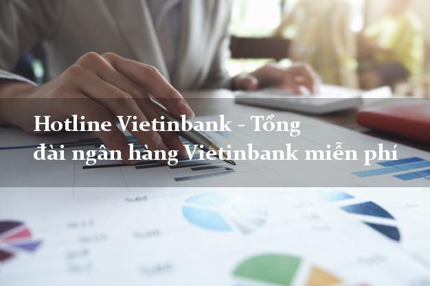 Hotline Vietinbank - Tổng đài ngân hàng Vietinbank miễn phí