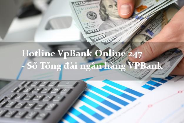 Hotline VpBank Online 247 - Số Tổng đài ngân hàng VPBank