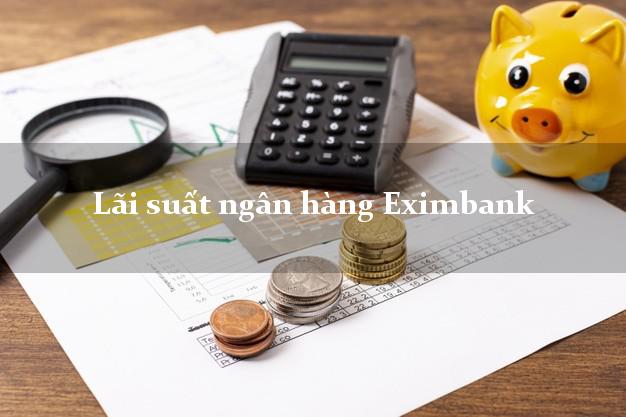 Lãi suất ngân hàng Eximbank