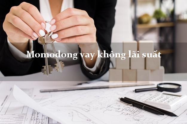 Momodong vay không lãi suất