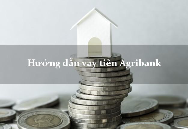 Hướng dẫn vay tiền Agribank