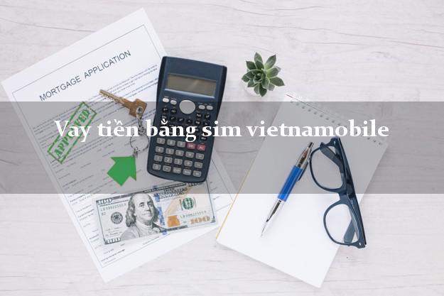 Vay tiền bằng sim vietnamobile