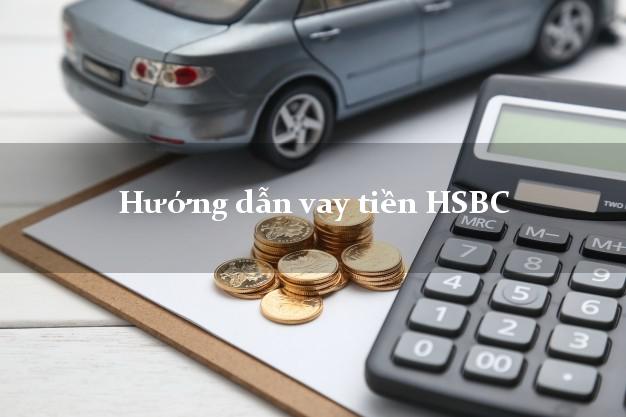 Hướng dẫn vay tiền HSBC