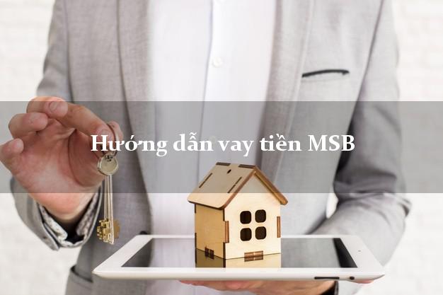 Hướng dẫn vay tiền MSB