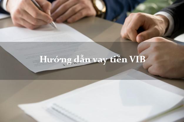 Hướng dẫn vay tiền VIB